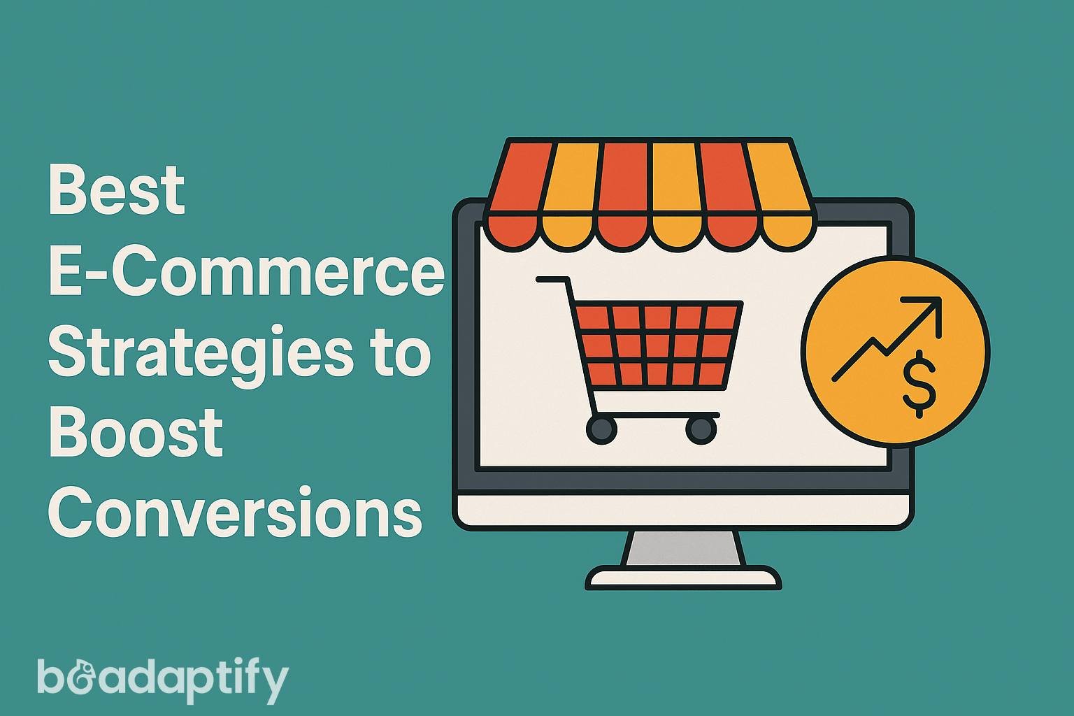 Best E-Commerce Strategies to Boost Conversions
