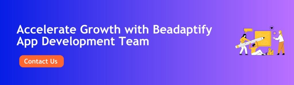How to Successfully Outsource Mobile App Development in 2025 3 Accelerate Growth with Beadaptify App Development Team
