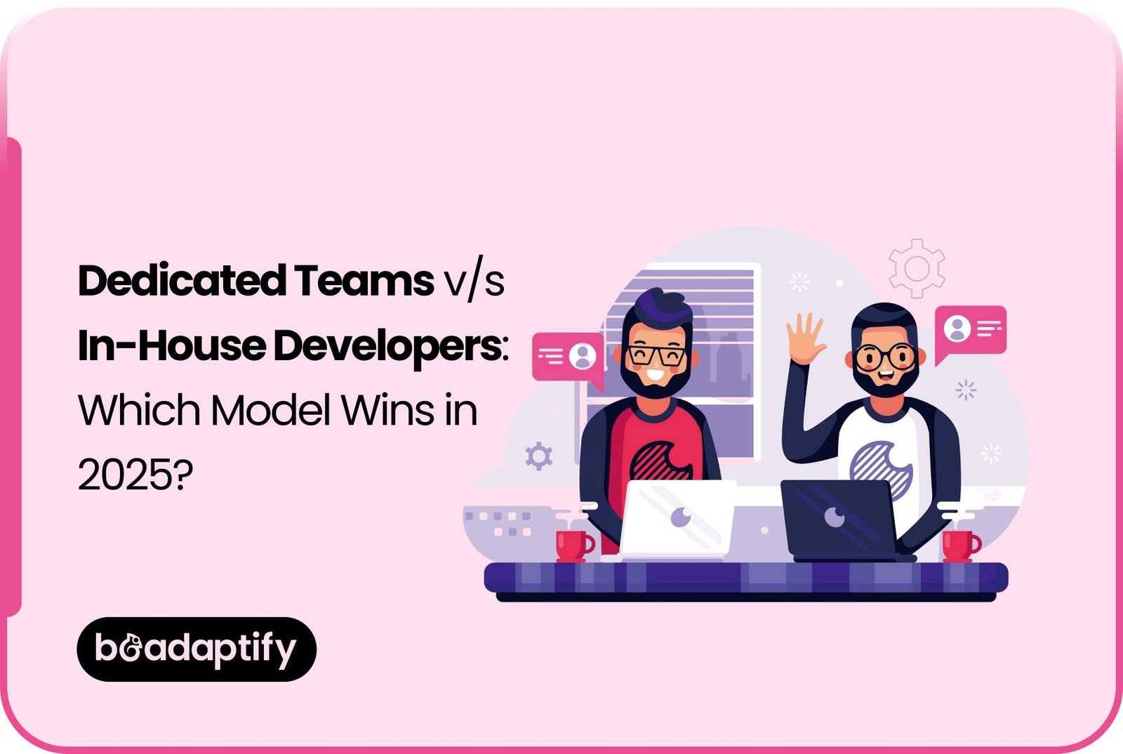 Dedicated Teams vs. In-House Developers
