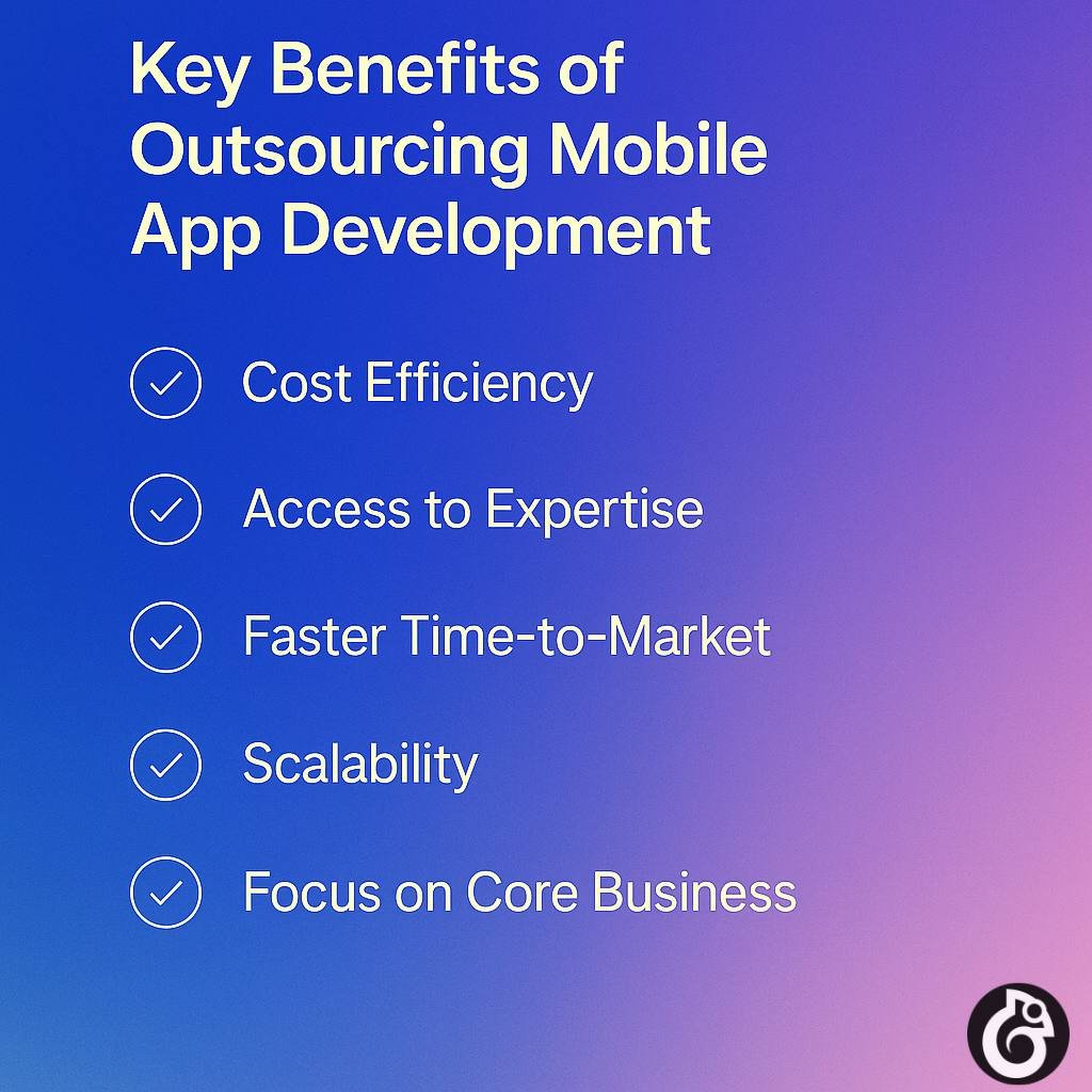 How to Successfully Outsource Mobile App Development in 2025 2 Key Benefits of Outsourcing Mobile App Development