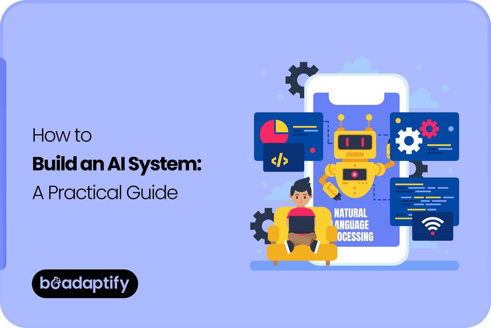 How to Build an AI System_ A Practical Guide