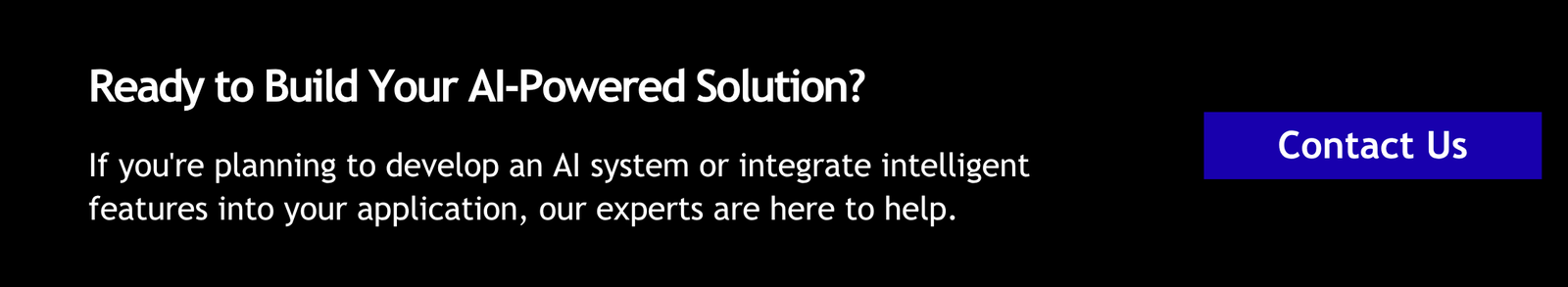 Ready to Build Your AI-Powered Solution