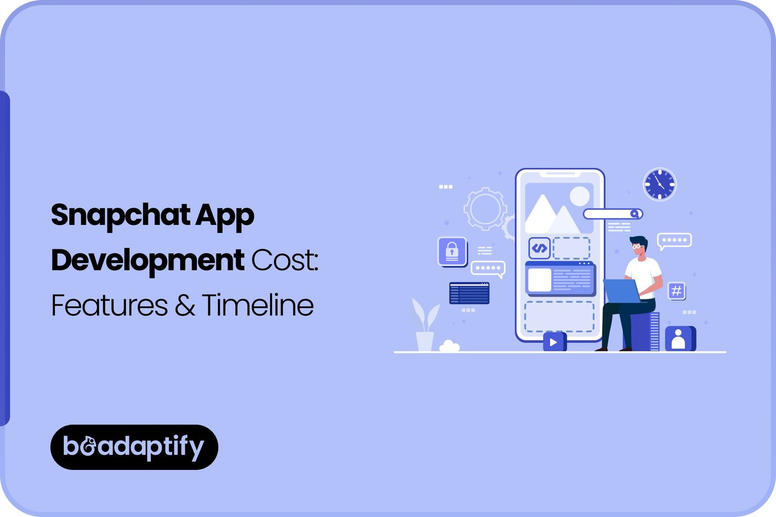 Snapchat App Development Cost_ Features & Timeline